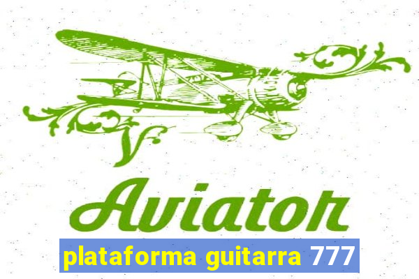 plataforma guitarra 777